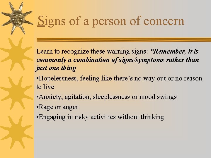 Signs of a person of concern Learn to recognize these warning signs: *Remember, it