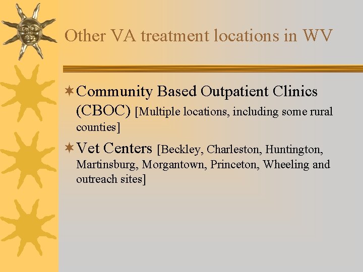 Other VA treatment locations in WV ¬Community Based Outpatient Clinics (CBOC) [Multiple locations, including