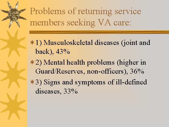 Problems of returning service members seeking VA care: ¬ 1) Musculoskeletal diseases (joint and