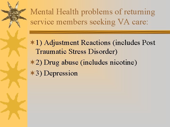 Mental Health problems of returning service members seeking VA care: ¬ 1) Adjustment Reactions