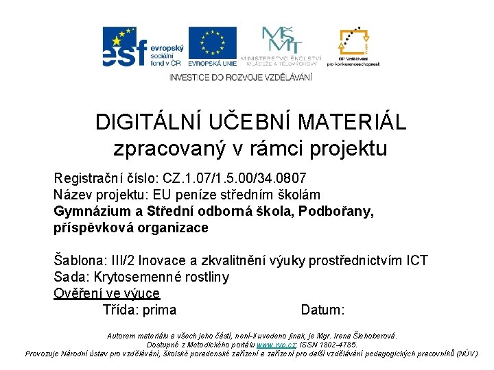 DIGITÁLNÍ UČEBNÍ MATERIÁL zpracovaný v rámci projektu Registrační číslo: CZ. 1. 07/1. 5. 00/34.