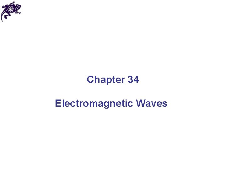 Chapter 34 Electromagnetic Waves 