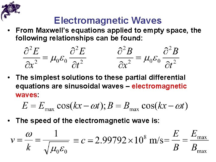 Electromagnetic Waves • From Maxwell’s equations applied to empty space, the following relationships can