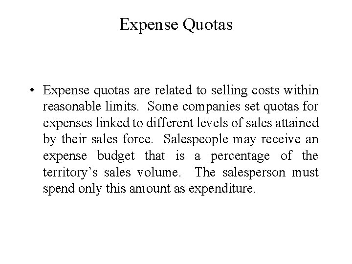Expense Quotas • Expense quotas are related to selling costs within reasonable limits. Some
