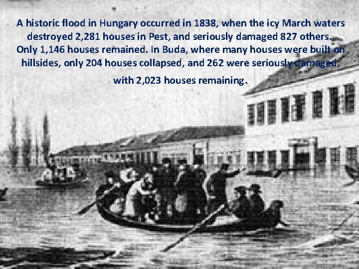 A historic flood in Hungary occurred in 1838, when the icy March waters destroyed