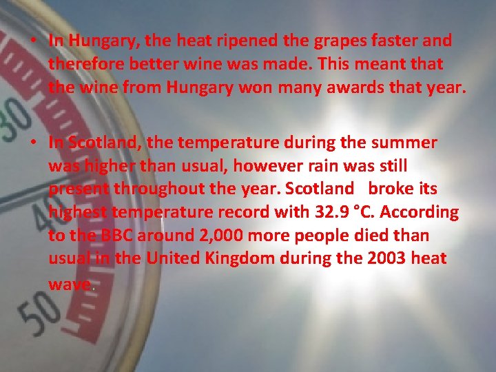  • In Hungary, the heat ripened the grapes faster and therefore better wine