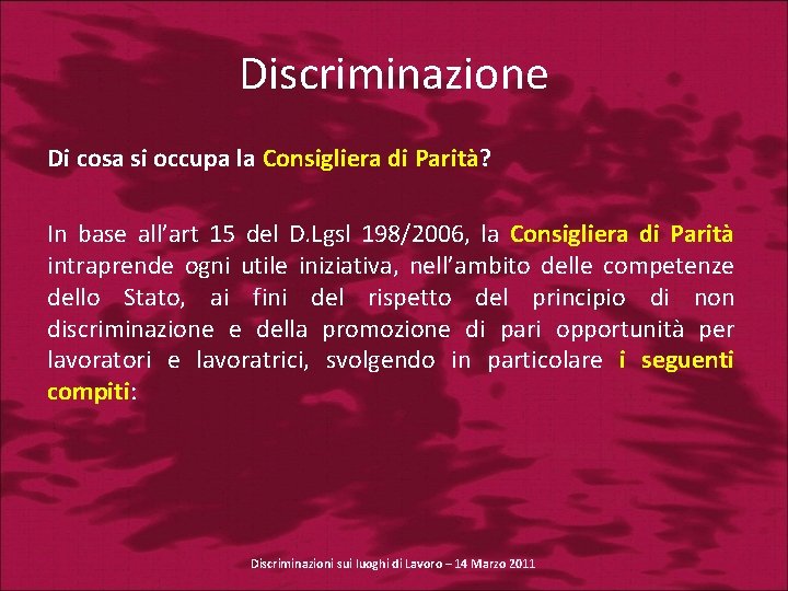 Discriminazione Di cosa si occupa la Consigliera di Parità? In base all’art 15 del