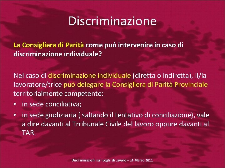 Discriminazione La Consigliera di Parità come può intervenire in caso di discriminazione individuale? Nel