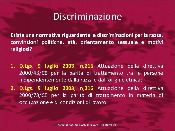 Discriminazione Esiste una normativa riguardante le discriminazioni per la razza, convinzioni politiche, età, orientamento