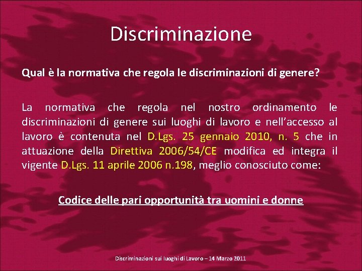 Discriminazione Qual è la normativa che regola le discriminazioni di genere? La normativa che