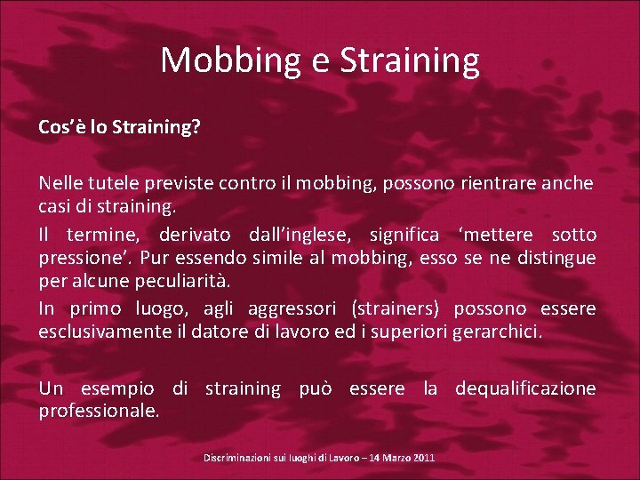 Mobbing e Straining Cos’è lo Straining? Nelle tutele previste contro il mobbing, possono rientrare