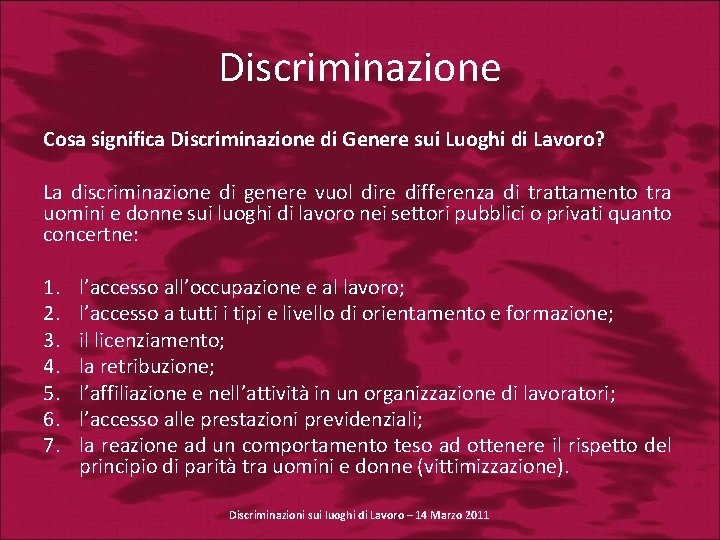 Discriminazione Cosa significa Discriminazione di Genere sui Luoghi di Lavoro? La discriminazione di genere