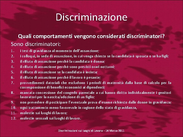 Discriminazione Quali comportamenti vengono considerati discriminatori? Sono discriminatori: 1. 2. 3. 4. 5. 6.