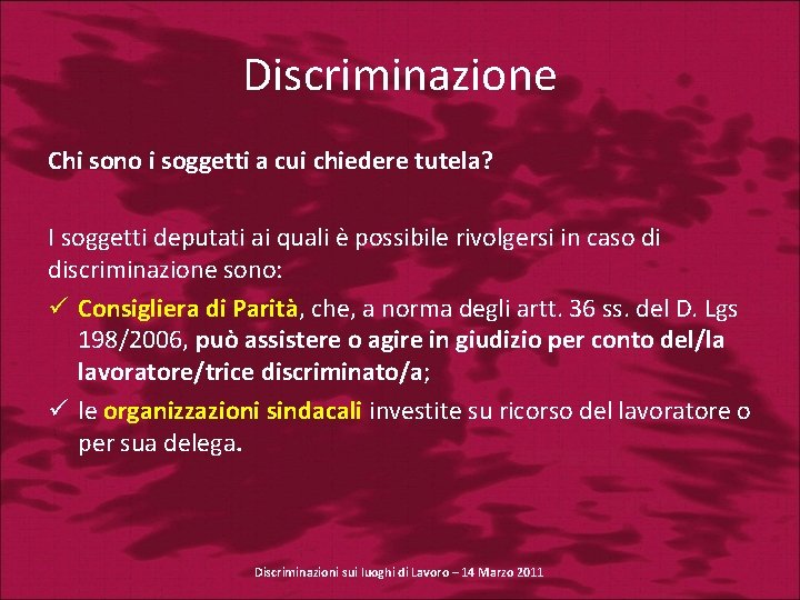 Discriminazione Chi sono i soggetti a cui chiedere tutela? I soggetti deputati ai quali