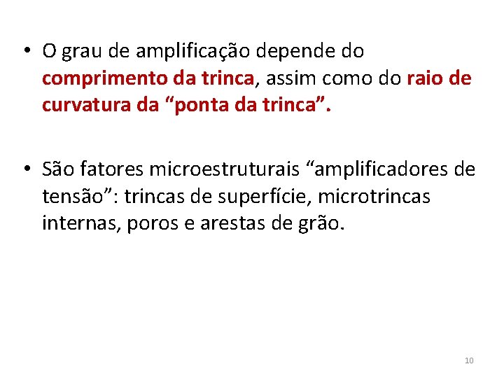  • O grau de amplificação depende do comprimento da trinca, assim como do