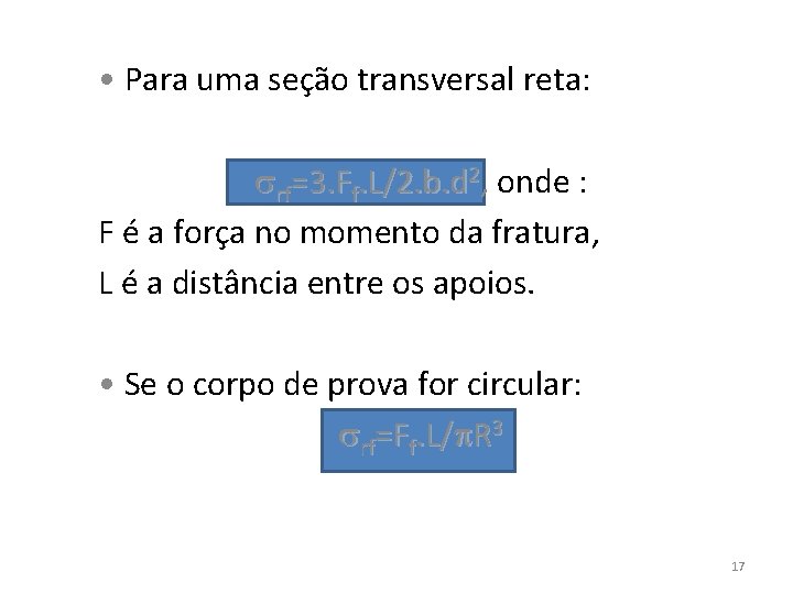  • Para uma seção transversal reta: rf=3. Ff. L/2. b. d 2, onde