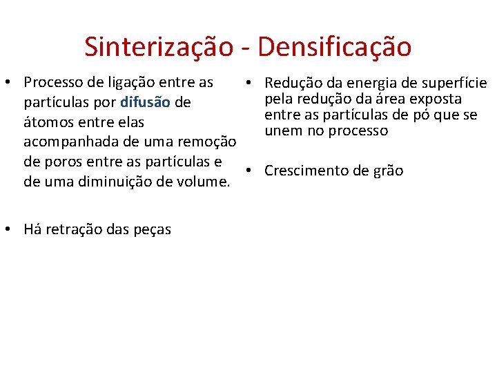 Sinterização - Densificação • Processo de ligação entre as • Redução da energia de