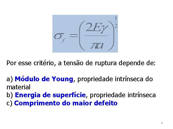 Por esse critério, a tensão de ruptura depende de: a) Módulo de Young, propriedade