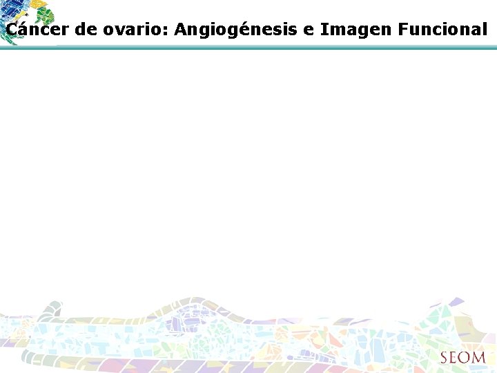 Cáncer de ovario: Angiogénesis e Imagen Funcional 