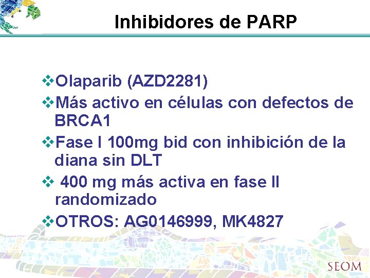 Inhibidores de PARP v. Olaparib (AZD 2281) v. Más activo en células con defectos