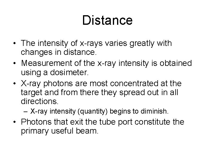 Distance • The intensity of x-rays varies greatly with changes in distance. • Measurement