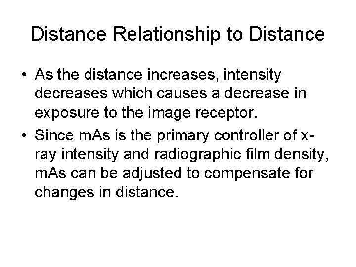 Distance Relationship to Distance • As the distance increases, intensity decreases which causes a
