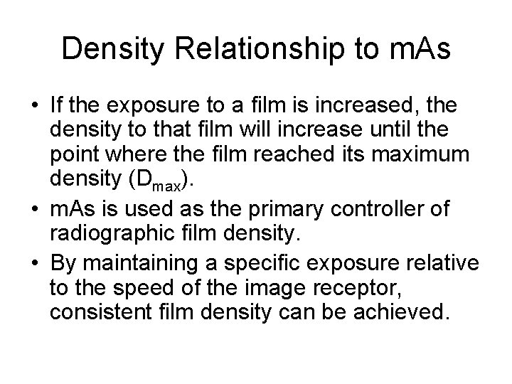 Density Relationship to m. As • If the exposure to a film is increased,