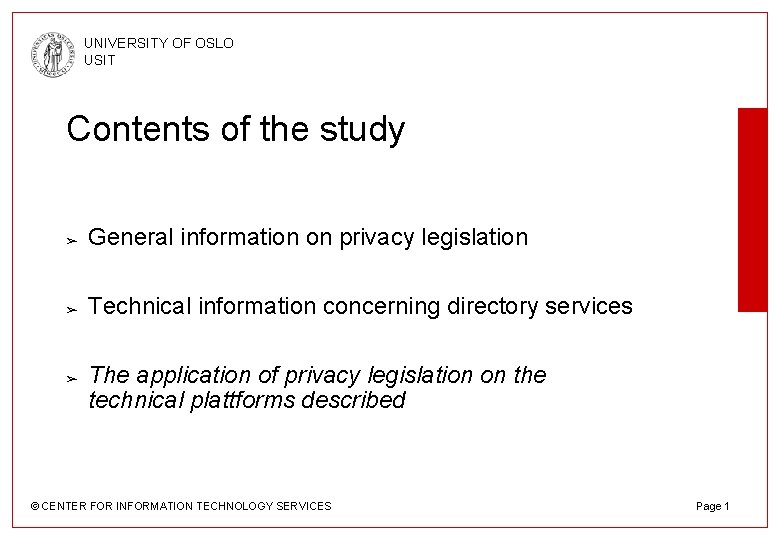 UNIVERSITY OF OSLO USIT Contents of the study ➢ General information on privacy legislation