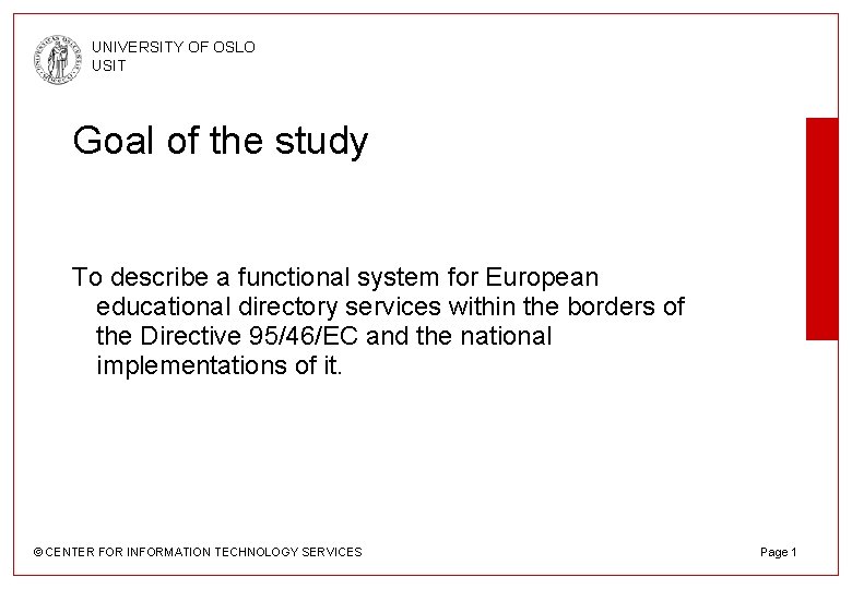 UNIVERSITY OF OSLO USIT Goal of the study To describe a functional system for