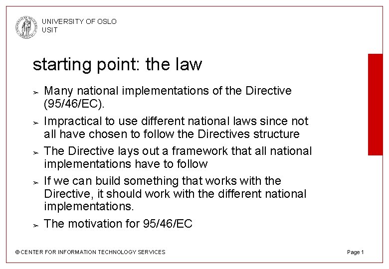 UNIVERSITY OF OSLO USIT starting point: the law ➢ ➢ ➢ Many national implementations