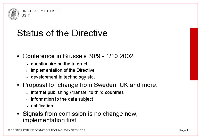 UNIVERSITY OF OSLO USIT Status of the Directive • Conference in Brussels 30/9 -