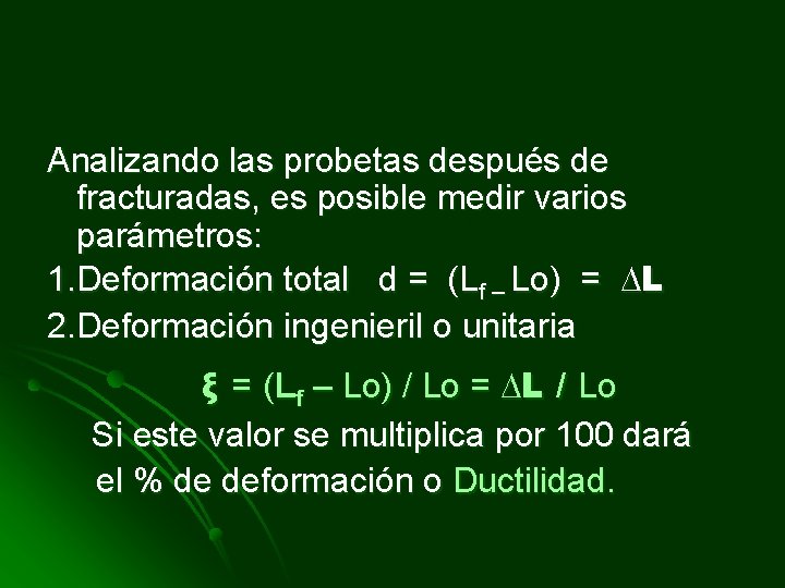 Analizando las probetas después de fracturadas, es posible medir varios parámetros: 1. Deformación total