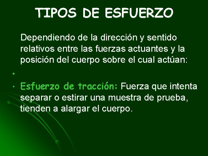 TIPOS DE ESFUERZO Dependiendo de la dirección y sentido relativos entre las fuerzas actuantes