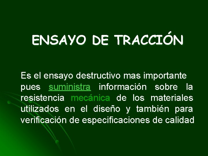 ENSAYO DE TRACCIÓN Es el ensayo destructivo mas importante pues suministra información sobre la