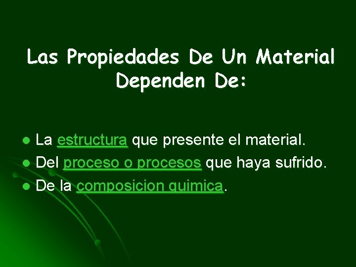 Las Propiedades De Un Material Dependen De: La estructura que presente el material. l