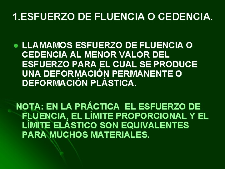 1. ESFUERZO DE FLUENCIA O CEDENCIA. l LLAMAMOS ESFUERZO DE FLUENCIA O CEDENCIA AL