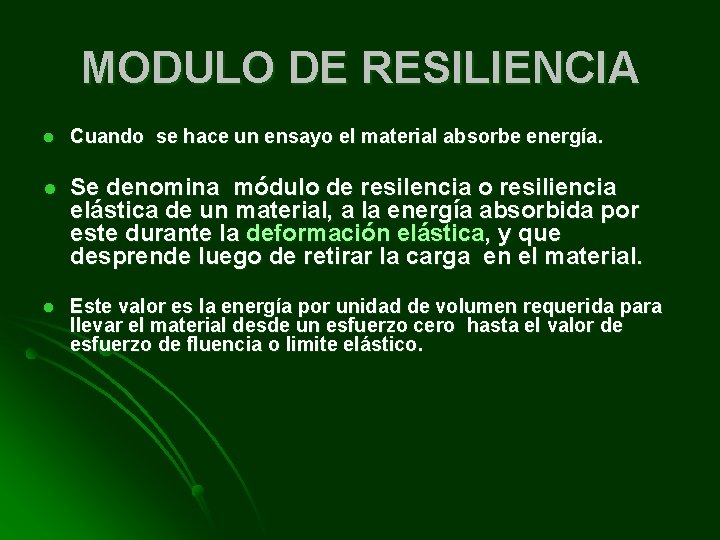 MODULO DE RESILIENCIA l Cuando se hace un ensayo el material absorbe energía. l