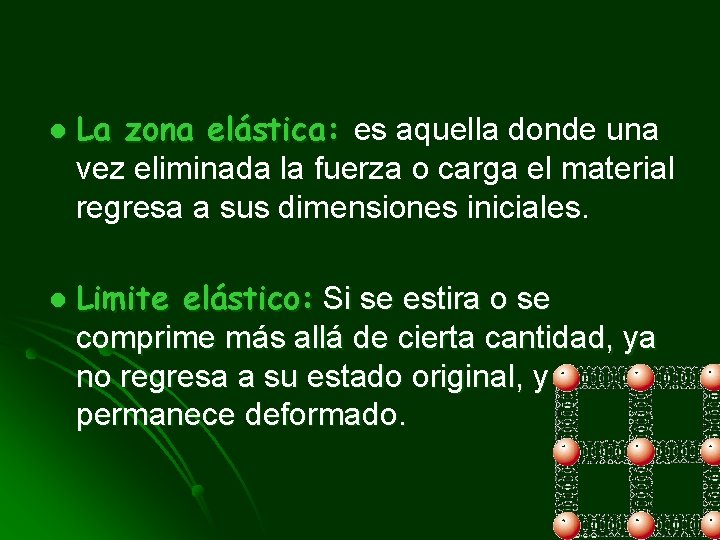 l l La zona elástica: es aquella donde una vez eliminada la fuerza o