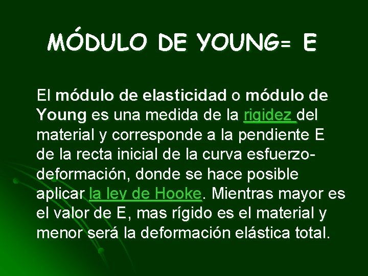MÓDULO DE YOUNG= E El módulo de elasticidad o módulo de Young es una
