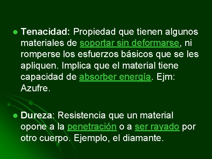 l Tenacidad: Propiedad que tienen algunos materiales de soportar sin deformarse, ni romperse los