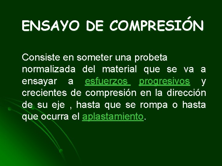 ENSAYO DE COMPRESIÓN Consiste en someter una probeta normalizada del material que se va