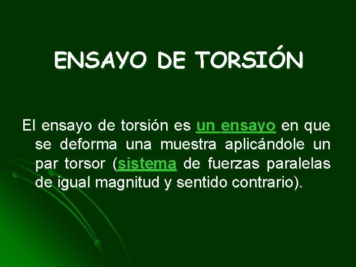 ENSAYO DE TORSIÓN El ensayo de torsión es un ensayo en que se deforma