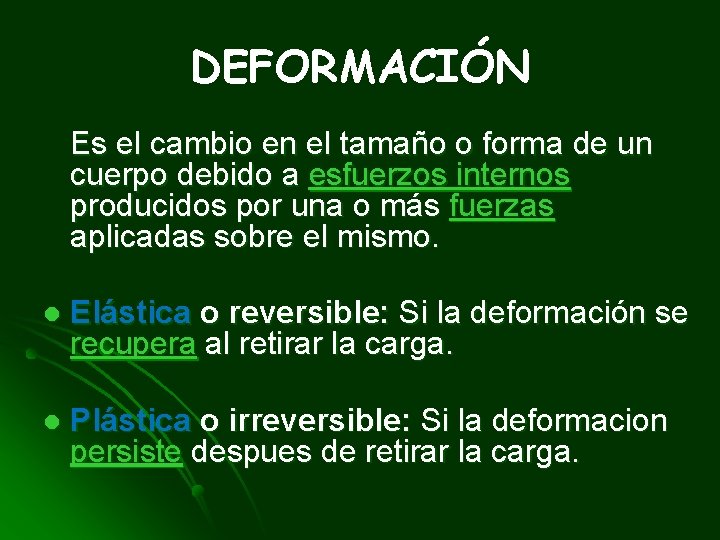 DEFORMACIÓN Es el cambio en el tamaño o forma de un cuerpo debido a