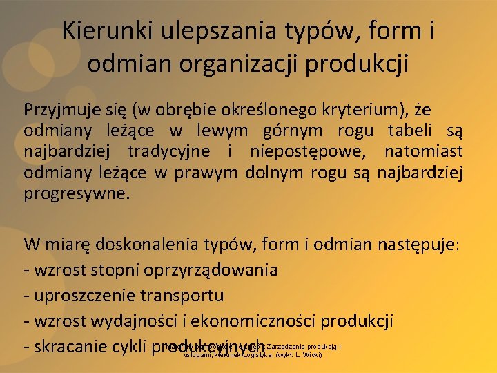 Kierunki ulepszania typów, form i odmian organizacji produkcji Przyjmuje się (w obrębie określonego kryterium),