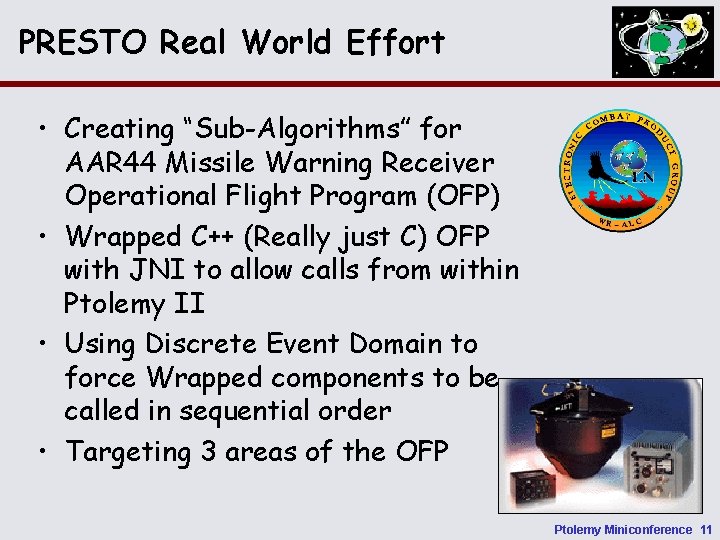 PRESTO Real World Effort • Creating “Sub-Algorithms” for AAR 44 Missile Warning Receiver Operational