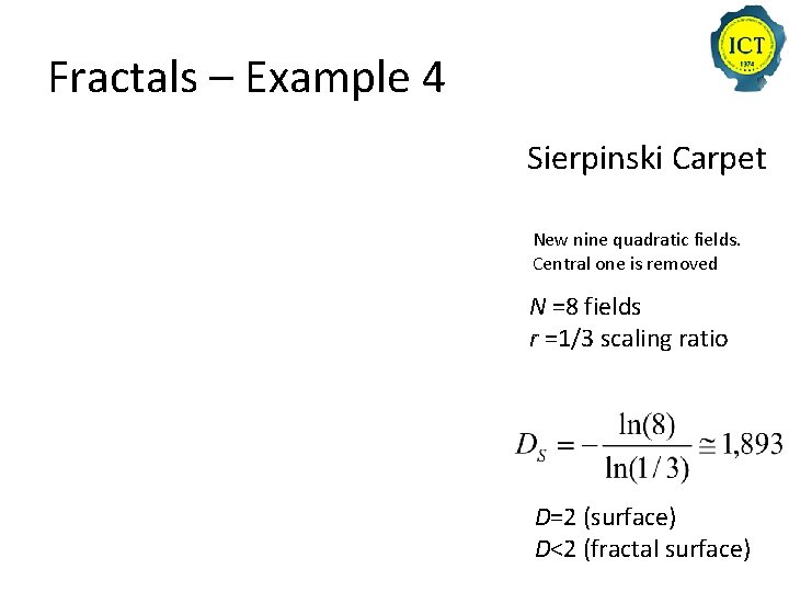 Fractals – Example 4 Sierpinski Carpet New nine quadratic fields. Central one is removed