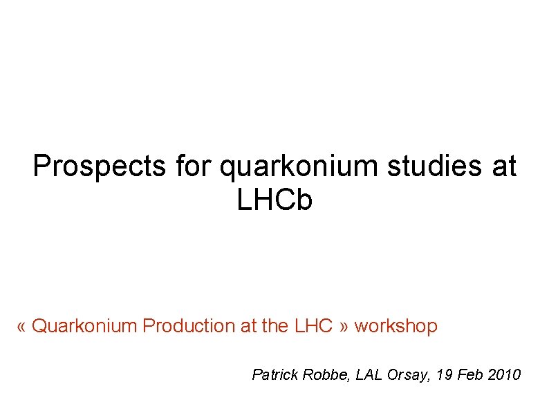 Prospects for quarkonium studies at LHCb « Quarkonium Production at the LHC » workshop