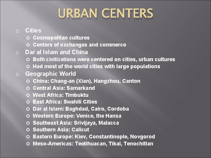 URBAN CENTERS Cities Cosmopolitan cultures Centers of exchanges and commerce Dar al Islam and