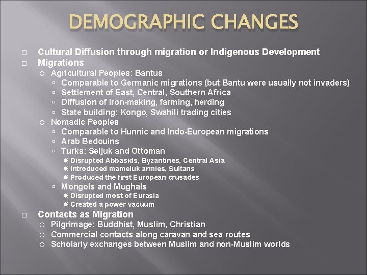 DEMOGRAPHIC CHANGES Cultural Diffusion through migration or Indigenous Development Migrations Agricultural Peoples: Bantus Comparable