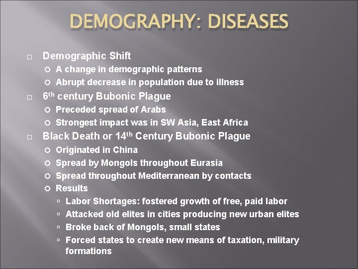 DEMOGRAPHY: DISEASES Demographic Shift A change in demographic patterns Abrupt decrease in population due